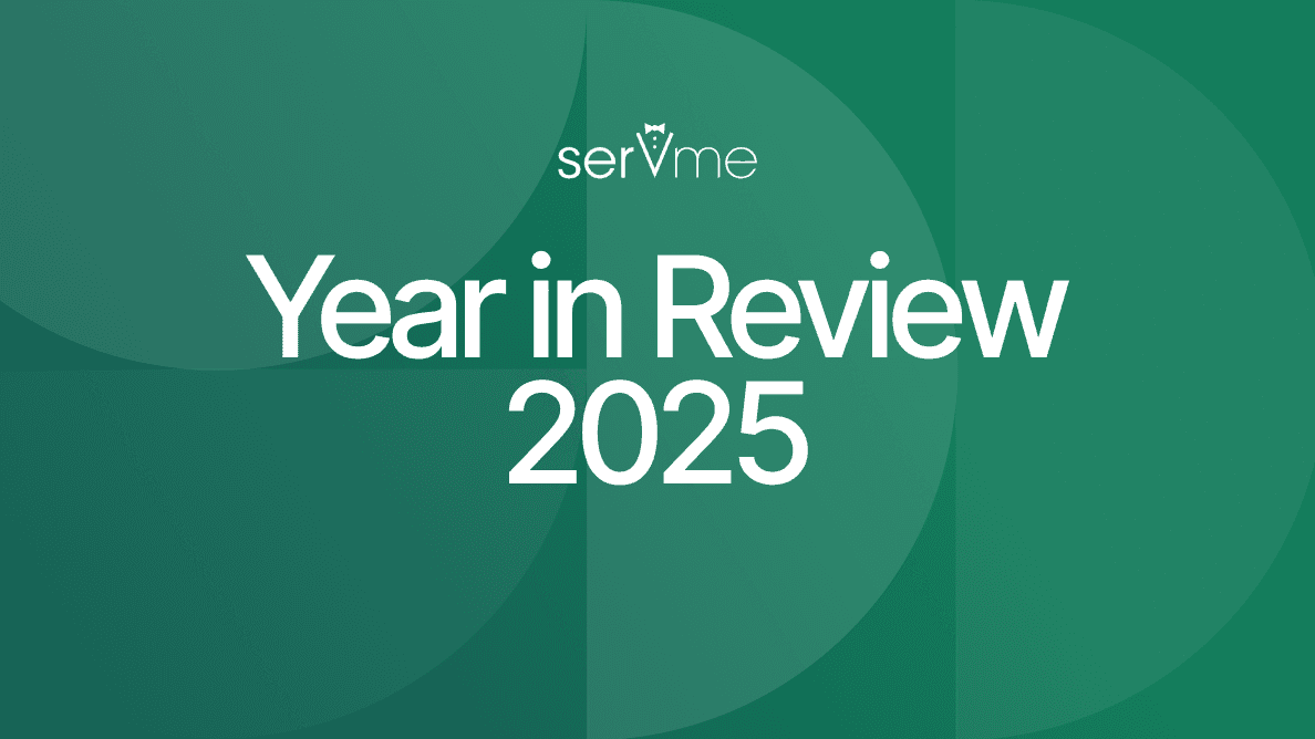 Servme in Review 2025: The Year We Put More Power in Your Hands